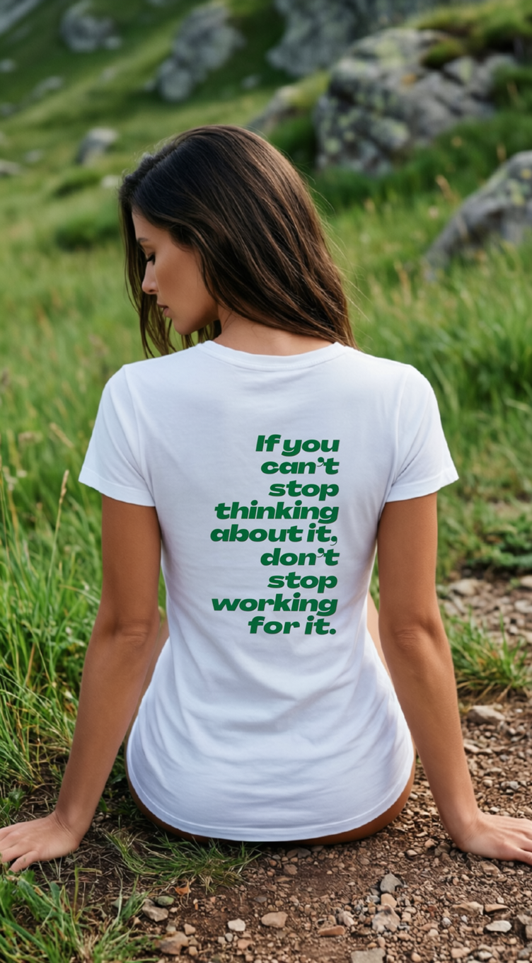 If you cant stop thinking about it, dont stop working for it (Regular)