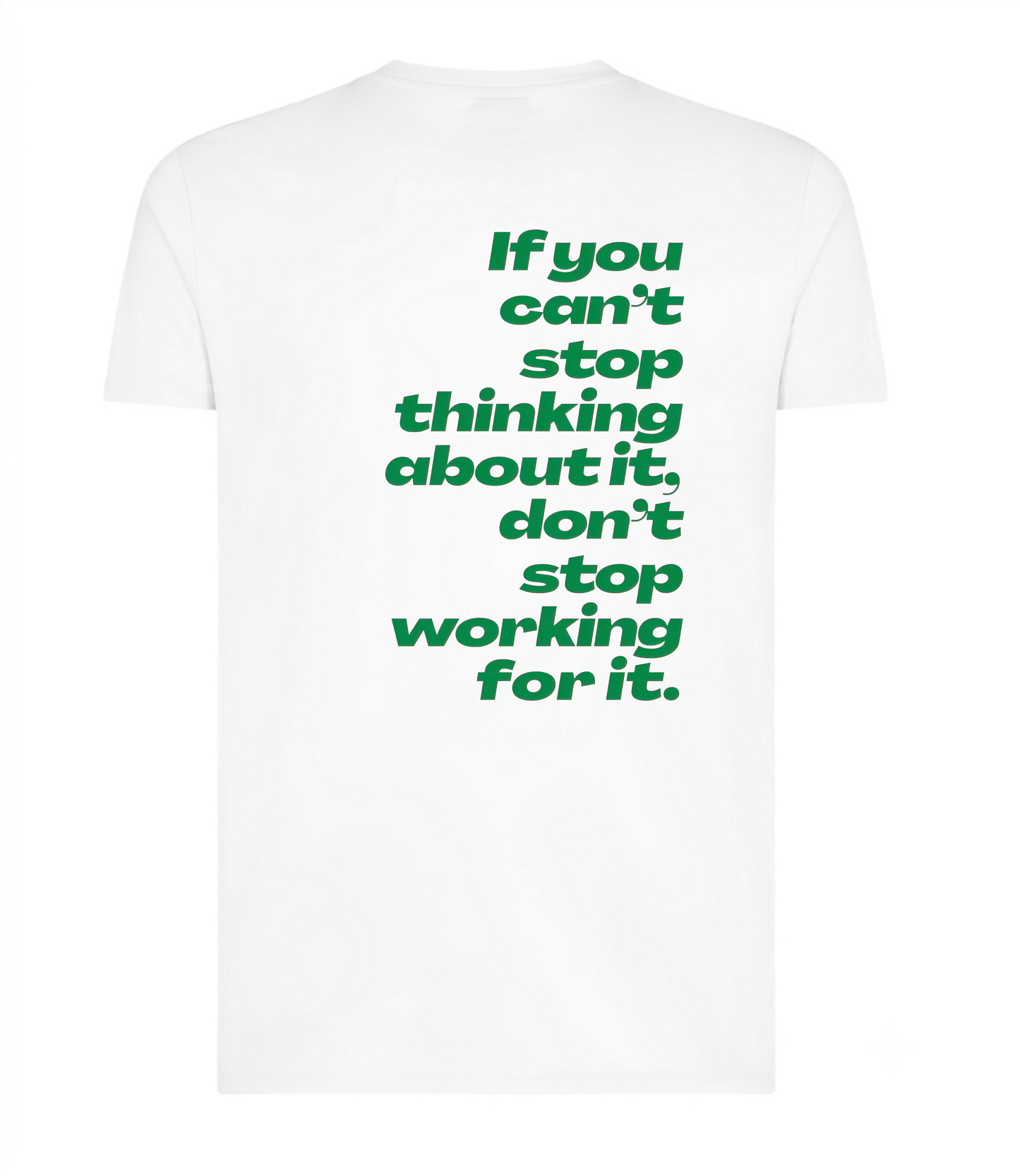 If you cant stop thinking about it, dont stop working for it (Regular)